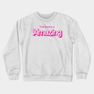 This Barbie is Amazing Crewneck Sweatshirt